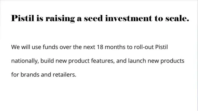 Ask & use of funds slide 13 from Pistil Data